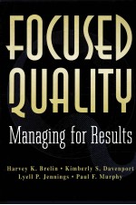 FOCUSED QUALITY  MANAGING FOR RESULTS