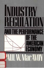 INDUSTRY REGULATION AND THE PERFORMANCE OF THE AMERICAN ECONOMY