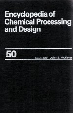 ENCYCLOPEDIA OF CHEMICAL PROCESSING AND DESIGN 50