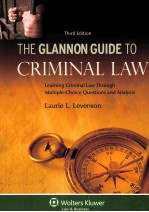 THE GLANNON GUIDE TO CRIMINAL LAW  LEARNING CRIMINAL LAW THROUGH MULTIPLE-CHOICE QUESTIONS AND ANALY