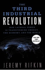 THE THIRD INDUSTRIAL REVOLUTION  HOW LATERAL POWER IS TRANSFORMING ENERGY，THE ECONOMY，AND THE WORLD