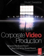 CORPORATE VIDEO PRODUCTION  BEYOND THE BOARD ROOM（AND OUT OF THE BORED ROOM）