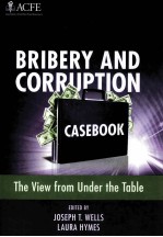 BRIBERY AND CORRUPTION CASEBOOK  THE VIEW FROM UNDER THE TABLE