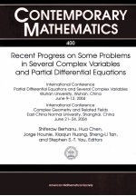 CONTEMPORARY MATHEMATICS  400  RECENT PROGRESS ON SOME PROBLEMS IN SEVERAL COMPLEX VARIABLES AND PAR