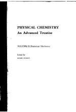 PHYSICAL CHEMISTRY：An Advanced Treatise  Volume Ⅱ  Statistical Mechanics