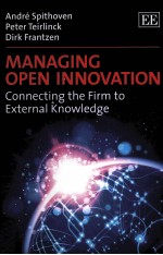 MANAGING OPEN INNOVATION  CONNECTING THE FIRM TO EXTERNAL KNOWLEDGE