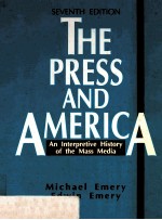 THE PRESS AND AMERICA: AN INTERPRETIVE HISTORY OF THE MASS MEDIA SEVENTH EDITION