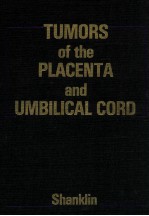 TUMORS OF THE PLACENTA AND UMBILICAL CORD