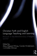 CHRISTIAN FAITH AND ENGLISH LANGUAGE TEACHING AND LEARNING  RESEARCH ON THE INTERRELATIONSHIP OF REL