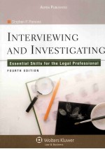 INTERVIEWING AND INVESTIGATING  ESSENTIAL SKILLS FOR THE LEGAL PROFESSIONAL  FOURTH EDITION