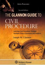 THE GLANNON GUIDE TO CIVIL PROCEDURE  LEARNING CIVIL PROCEDURE THROUGH MULTIPLE-CHOICE QUESTIONS AND