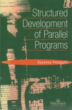 STRUCTURED DEVELOPMENT OF PARALLEL PROGRAMS