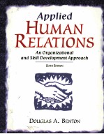 APPLIED HUMAN RELATIONS:AN ORGANIZATIONAL AND SKILL DEVELOPMENT APPROACH SIXTH EDITION