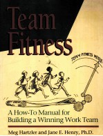 TEAM FITNESS:A HOW-TO MANUAL FOR BUILDING A WINNING WORK TEAM