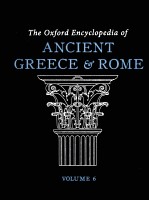 THE OXFORD ENCYCLOPEDIA OF ANCIENT GREECE AND ROME  VOLUME 6