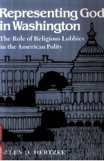 REPRESENTING GOD IN WASHINGTON:THE ROLE OF RELIGIOUS LOBBIES IN THE AMERICAN POLITY