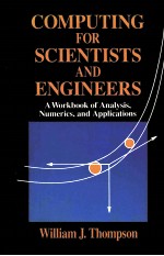 COMPUTING FOR SCIENTISTS AND ENGINEERS  A WORKBOOK OF ANALYSIS，NUMERICS，AND APPLICATIONS