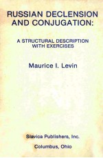 RUSSIAN DECLENSION AND CONJUGATION:A STRUCTURAL DESCRIPTION WITH EXERCISES