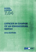 MODEL COURSE 7.04 OFFICER IN CHARGE OF AN ENGINEERING WATCH 2014 EDITION