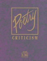 poetry criticismexcerpts from criticism of the works of the most significant and widely studied poet