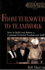 FROM TURNOVER TO TEAMWORK:HOW TO BUILD AND RETAIN A CUSTOMER0ORIENTED FOODSERVICE STAFF