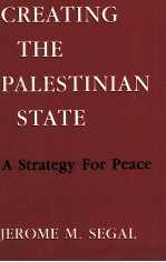 CREATING THE PALESTINIAN STATE A STRATEGY FOR PEACE