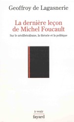 la dernière leon de michel foucaultsur le néolibéralisme