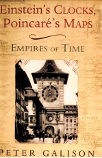 EINSTEIN'S CLOCKS POINCARE'S MAPS EMPIRES OF TIME