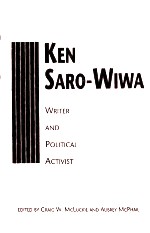 KEN SARO-WIWA WRITER AND POLITICAL ACTIVIST