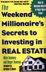 THE WEEKEND MILLIONAIRE'S SECRETS TO INCESTING IN REAL ESTATE