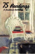 75 READINGS:A FRESHMAN ANTHOLOGY