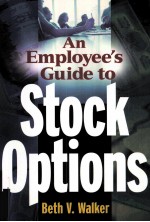 AN EMPLOYEE'S GUIDE TO STOCK OPTIONS