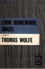 LOOK HOMEWARD ANGEL A NOVEL BY THOMAS WOLFE