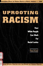 UPROOTING RACISM:HOW WHITE PEOPLE CAN WORK FOR RACIAL JUSTICE