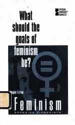 WHAT SHOULD THE GOALS OF FEMINISM BE?