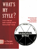 WHAT'S MY STYLE?:CREATE A LOOK AND BUILD A WARDROBE USING THE UNIVERSAL STYLE SYSTEM