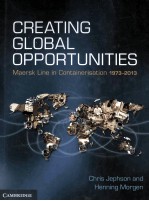 creating global opportunitiesmaersk line in containerisation  1973-2013