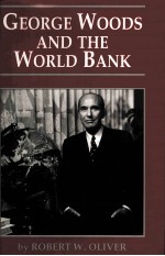 GEORGE WOODS AND THE WORLD BANK