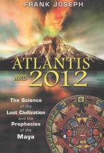 atlantis and 2012the science of the lost civilization and the prophecies of the maya