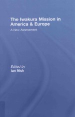 THE IWAKURA MISSION IN AMERICA AND EUROPE:A NEW ASSESSMENT