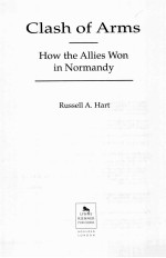 CLASH OF ARMS HOW THE ALLIES WON IN NORMANDY