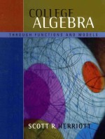 COLLEGE ALGEBRA THROUGH FUNCTIONS AND MODELS