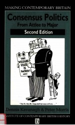 CONSENSUS POLITICS FROM ATTLEE TO MAJOR SECOND EDITION