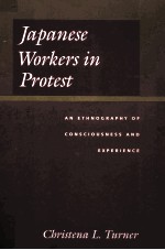 JAPANESE WORKERS IN PROTEST:AN ETHNOGRAPHY OF CONSCIOUSNESS AND EXPERIENCE