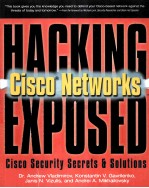 HACKING EXPOSED CISCO NETWORKS:CISCO SECURITY SECRETS AND SOLUTIONS