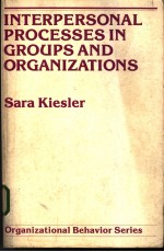 Interpersonal Processes in Groups and Organizations