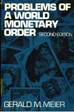 PROBLEMS OF A WORLD MONETARY ORDER