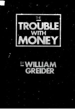 THE TROUBLE WITH MONEY