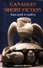 CANADIAN SHORT FICTION FROM MYTH TO MODERN