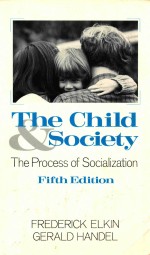 THE CHILD & SOCIETY THE PROCESS OF SOCIALIZATION FIFTH EDITION